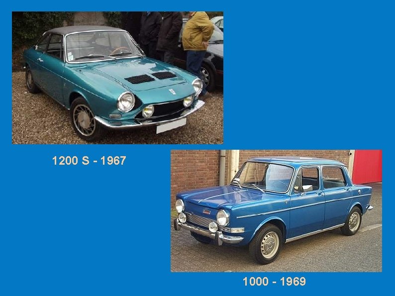 1200 S - 1967 1000 - 1969 