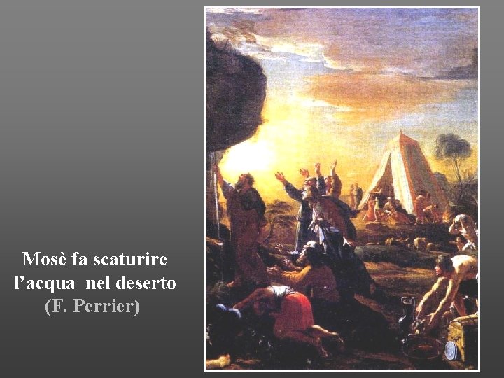 Mosè fa scaturire l’acqua nel deserto (F. Perrier) 