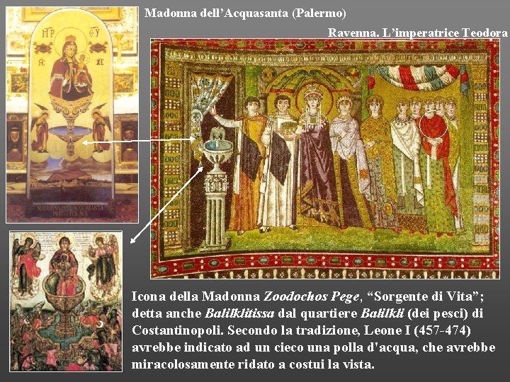 Madonna dell’Acquasanta (Palermo) Ravenna. L’imperatrice Teodora Icona della Madonna Zoodochos Pege, “Sorgente di Vita”;