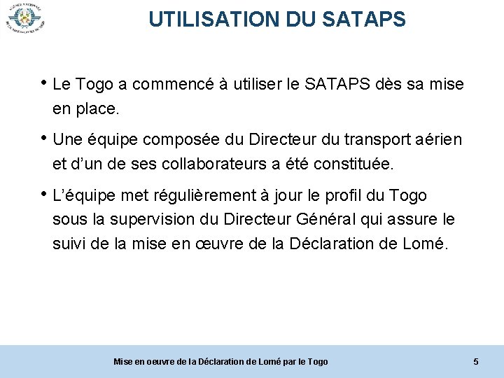 UTILISATION DU SATAPS • Le Togo a commencé à utiliser le SATAPS dès sa