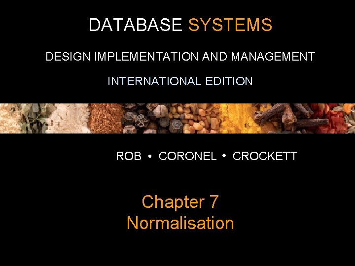 DATABASE SYSTEMS DESIGN IMPLEMENTATION AND MANAGEMENT INTERNATIONAL EDITION ROB • CORONEL • CROCKETT Chapter