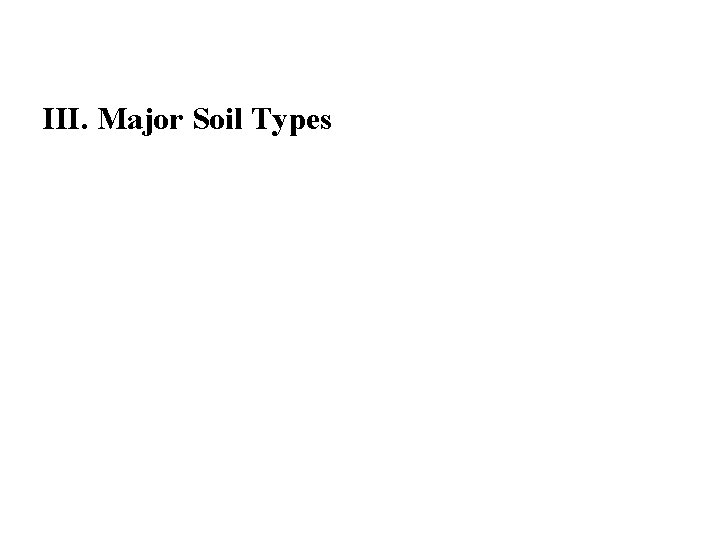 III. Major Soil Types 