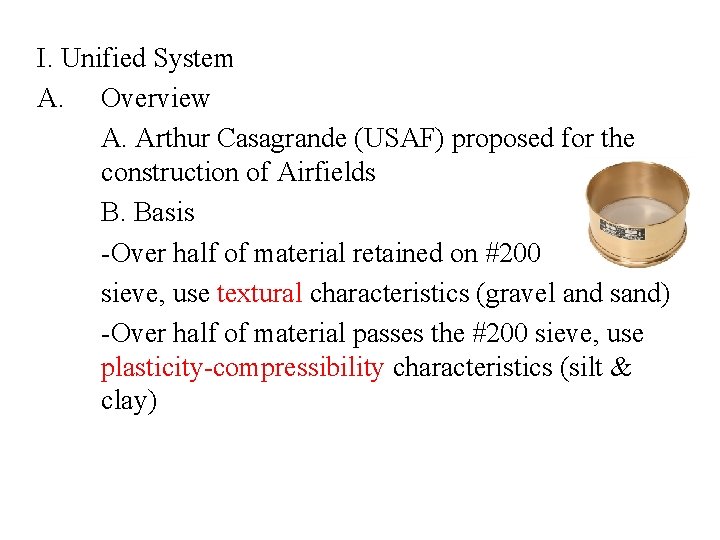 I. Unified System A. Overview A. Arthur Casagrande (USAF) proposed for the construction of