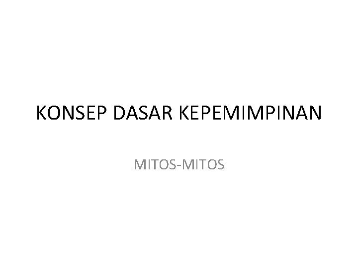 KONSEP DASAR KEPEMIMPINAN MITOS-MITOS 