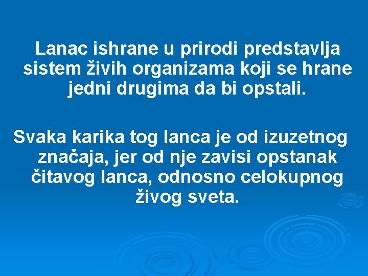 Lanac ishrane u prirodi predstavlja sistem živih organizama koji se hrane jedni drugima da