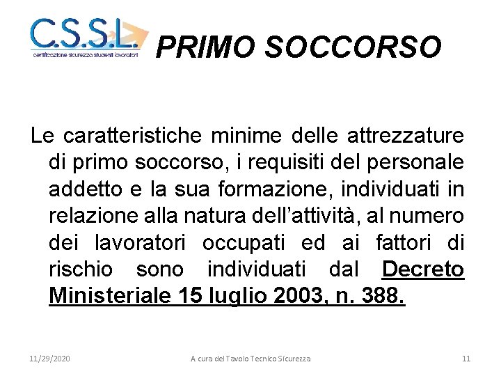 PRIMO SOCCORSO Le caratteristiche minime delle attrezzature di primo soccorso, i requisiti del personale