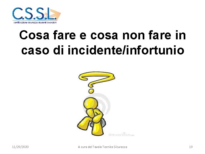 Cosa fare e cosa non fare in caso di incidente/infortunio 11/29/2020 A cura del