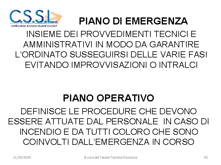 EMERGENZA - EVACUAZIONE PIANO DI EMERGENZA INSIEME DEI PROVVEDIMENTI TECNICI E AMMINISTRATIVI IN MODO