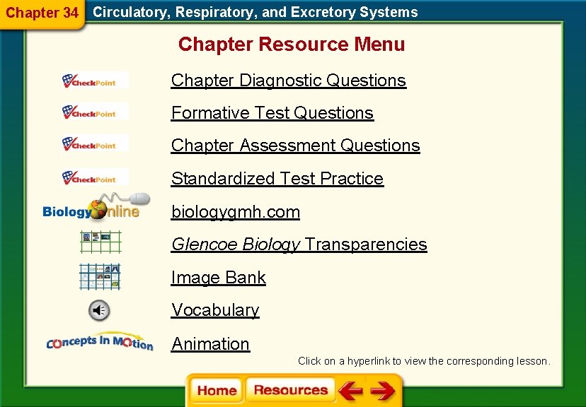 Chapter 34 Circulatory, Respiratory, and Excretory Systems Chapter Resource Menu Chapter Diagnostic Questions Formative