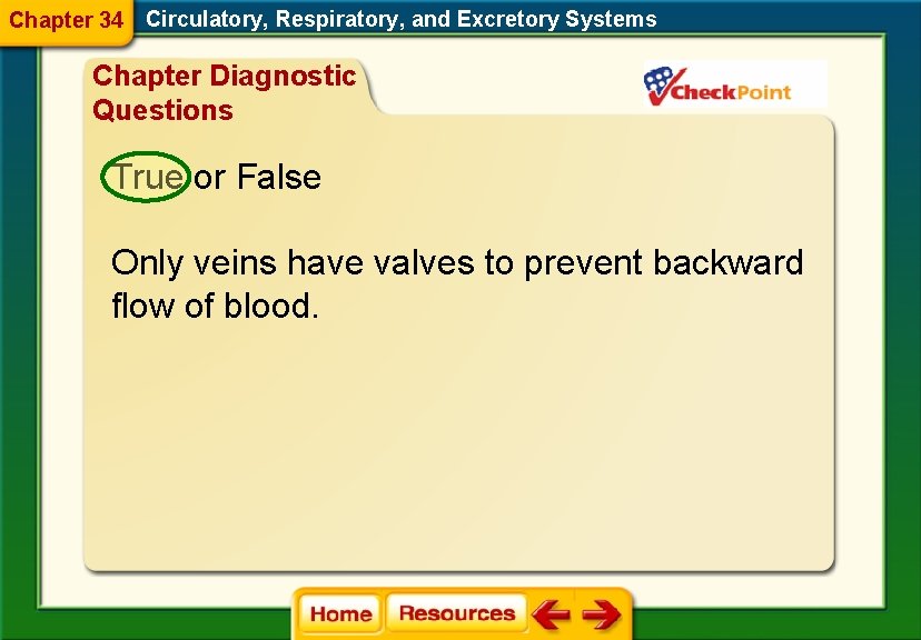 Chapter 34 Circulatory, Respiratory, and Excretory Systems Chapter Diagnostic Questions True or False Only