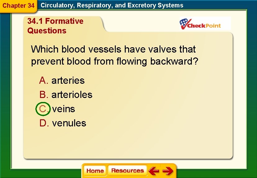 Chapter 34 Circulatory, Respiratory, and Excretory Systems 34. 1 Formative Questions Which blood vessels