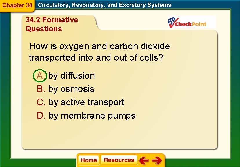 Chapter 34 Circulatory, Respiratory, and Excretory Systems 34. 2 Formative Questions How is oxygen