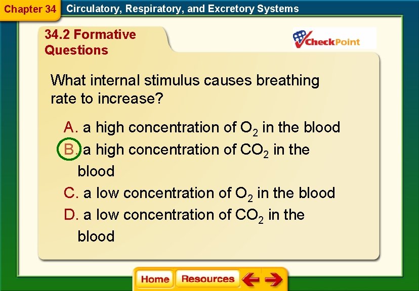 Chapter 34 Circulatory, Respiratory, and Excretory Systems 34. 2 Formative Questions What internal stimulus