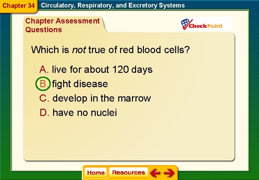 Chapter 34 Circulatory, Respiratory, and Excretory Systems Chapter Assessment Questions Which is not true