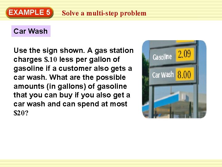 EXAMPLE 5 Solve a multi-step problem Car Wash Use the sign shown. A gas