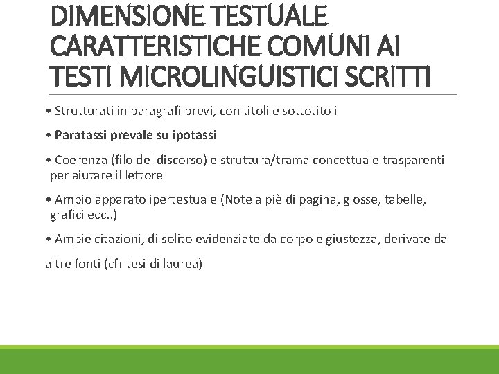 DIMENSIONE TESTUALE CARATTERISTICHE COMUNI AI TESTI MICROLINGUISTICI SCRITTI • Strutturati in paragrafi brevi, con