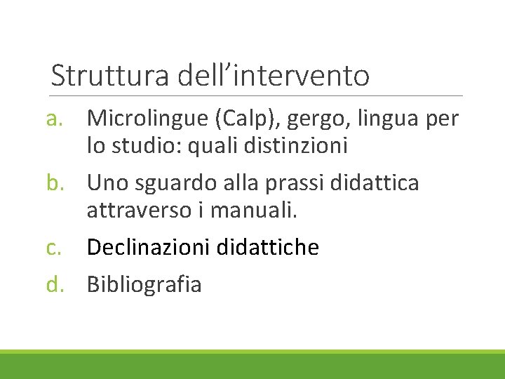Struttura dell’intervento a. Microlingue (Calp), gergo, lingua per lo studio: quali distinzioni b. Uno