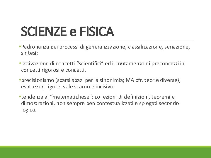 SCIENZE e FISICA • Padronanza dei processi di generalizzazione, classificazione, seriazione, sintesi; • attivazione