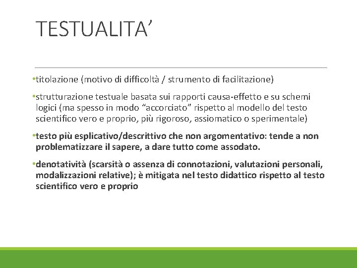 TESTUALITA’ • titolazione (motivo di difficoltà / strumento di facilitazione) • strutturazione testuale basata