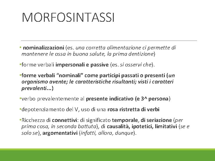 MORFOSINTASSI • nominalizzazioni (es. una corretta alimentazione ci permette di mantenere le ossa in