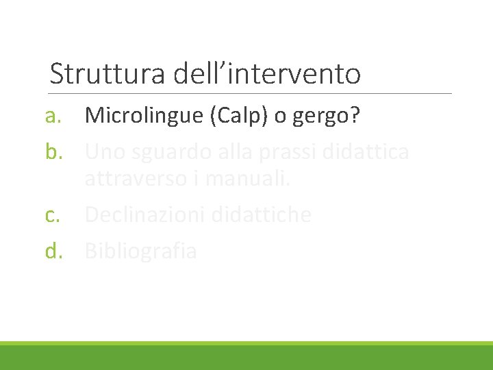 Struttura dell’intervento a. Microlingue (Calp) o gergo? b. Uno sguardo alla prassi didattica attraverso