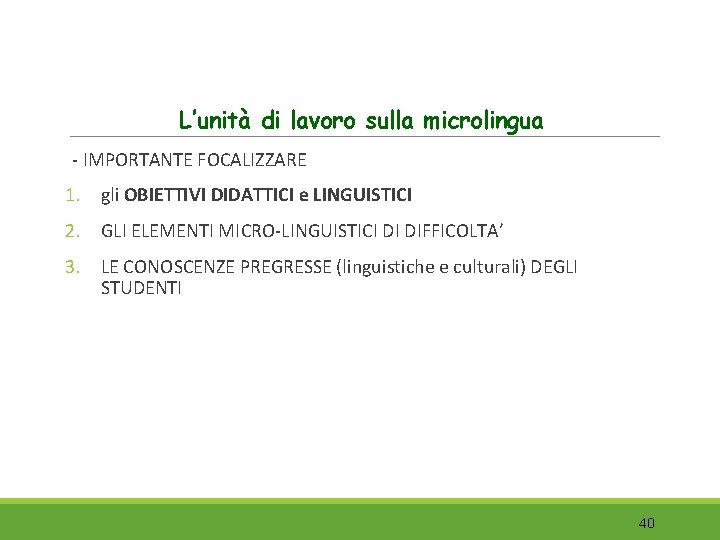 L’unità di lavoro sulla microlingua - IMPORTANTE FOCALIZZARE 1. gli OBIETTIVI DIDATTICI e LINGUISTICI