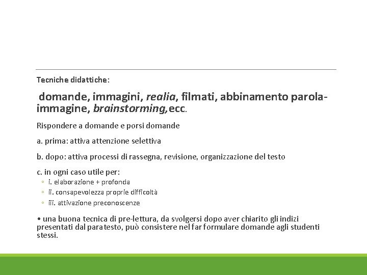  Tecniche didattiche: domande, immagini, realia, filmati, abbinamento parolaimmagine, brainstorming, ecc. Rispondere a domande