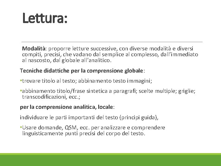 Lettura: Modalità: proporre letture successive, con diverse modalità e diversi compiti, precisi, che vadano