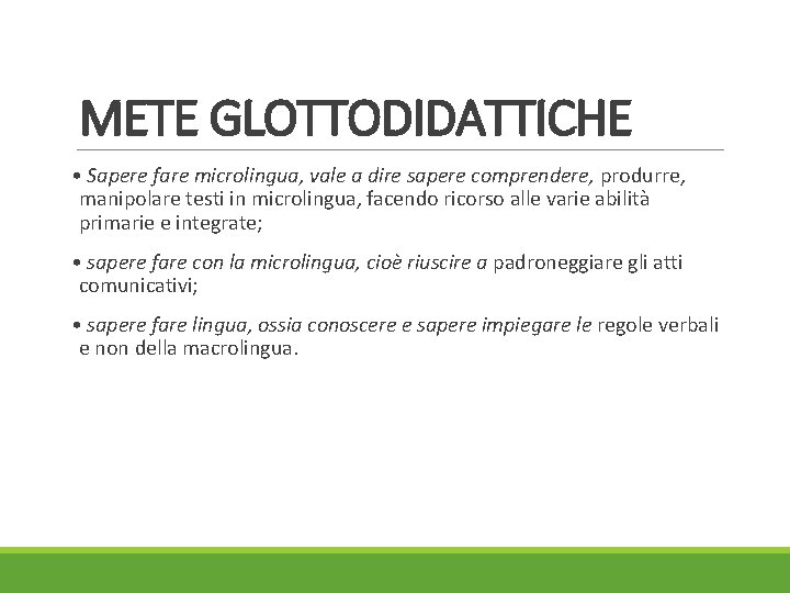 METE GLOTTODIDATTICHE • Sapere fare microlingua, vale a dire sapere comprendere, produrre, manipolare testi