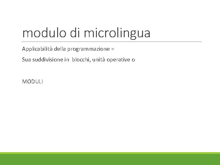 modulo di microlingua Applicabilità della programmazione = Sua suddivisione in blocchi, unità operative o