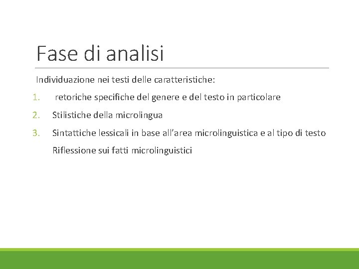 Fase di analisi Individuazione nei testi delle caratteristiche: 1. retoriche specifiche del genere e