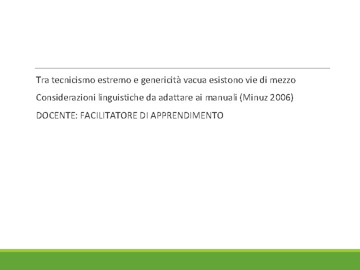  Tra tecnicismo estremo e genericità vacua esistono vie di mezzo Considerazioni linguistiche da