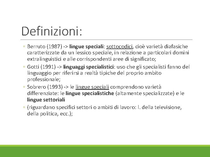 Definizioni: ◦ Berruto (1987) -> lingue speciali: sottocodici, cioè varietà diafasiche caratterizzate da un