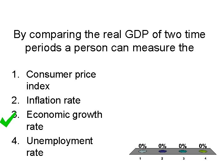 By comparing the real GDP of two time periods a person can measure the