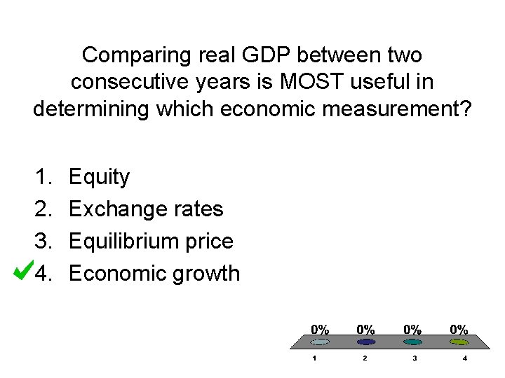 Comparing real GDP between two consecutive years is MOST useful in determining which economic