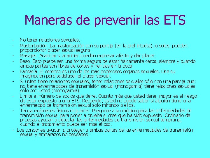 Maneras de prevenir las ETS - No tener relaciones sexuales. - Masturbación. La masturbación