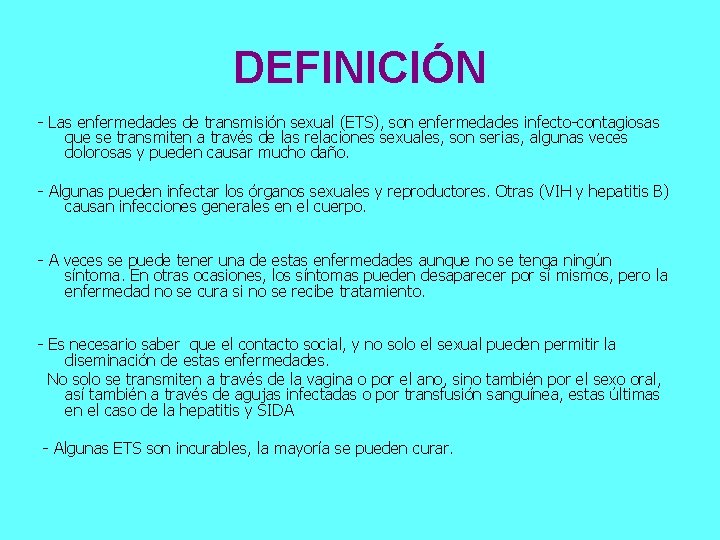 DEFINICIÓN - Las enfermedades de transmisión sexual (ETS), son enfermedades infecto-contagiosas que se transmiten