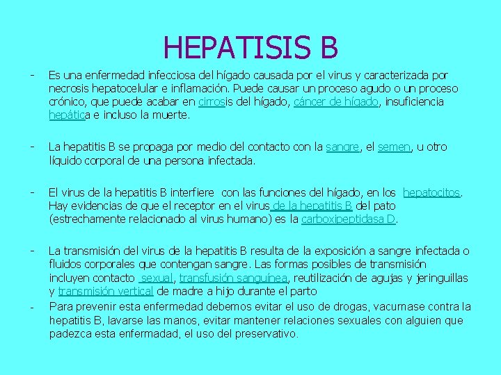 HEPATISIS B - Es una enfermedad infecciosa del hígado causada por el virus y