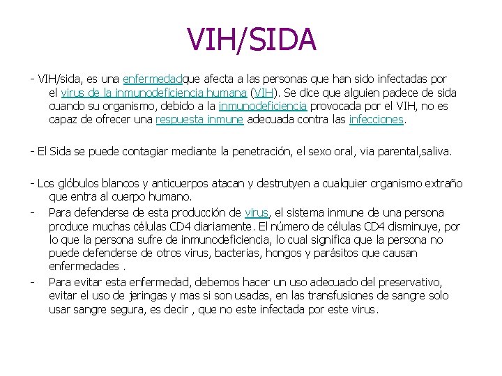 VIH/SIDA - VIH/sida, es una enfermedadque afecta a las personas que han sido infectadas