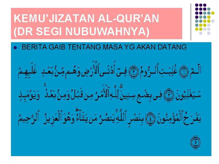 KEMU’JIZATAN AL-QUR’AN (DR SEGI NUBUWAHNYA) l BERITA GAIB TENTANG MASA YG AKAN DATANG 