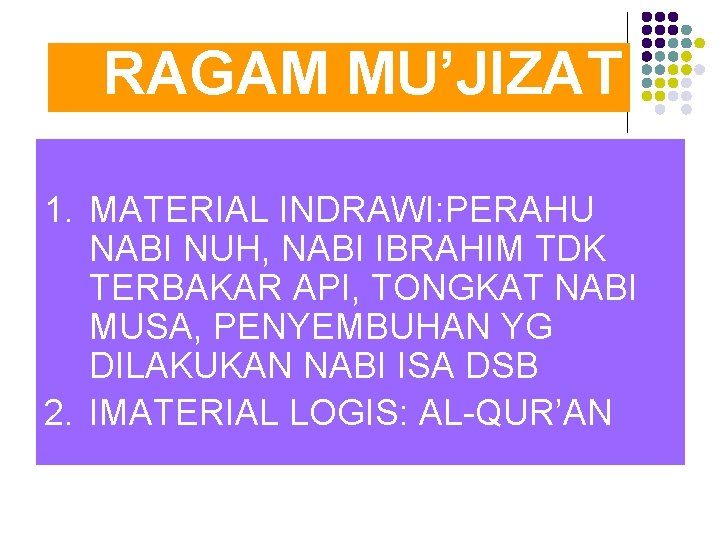RAGAM MU’JIZAT 1. MATERIAL INDRAWI: PERAHU NABI NUH, NABI IBRAHIM TDK TERBAKAR API, TONGKAT RAGAM MU’JIZAT 1. MATERIAL INDRAWI: PERAHU NABI NUH, NABI IBRAHIM TDK TERBAKAR API, TONGKAT