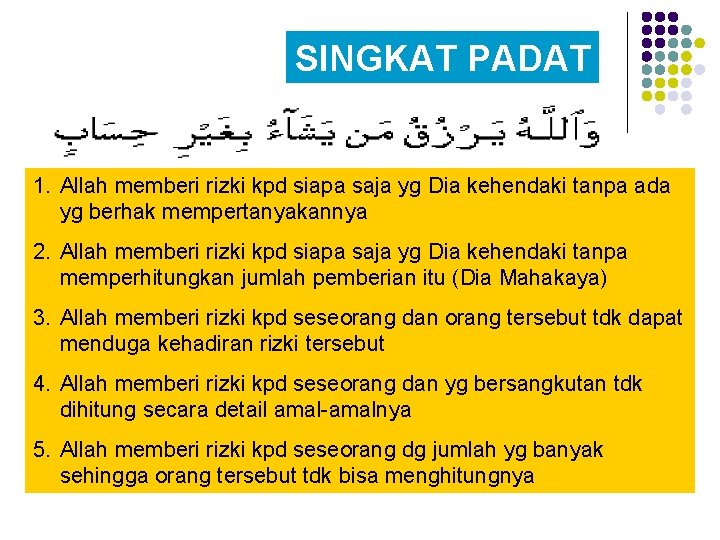 SINGKAT PADAT 1. Allah memberi rizki kpd siapa saja yg Dia kehendaki tanpa ada