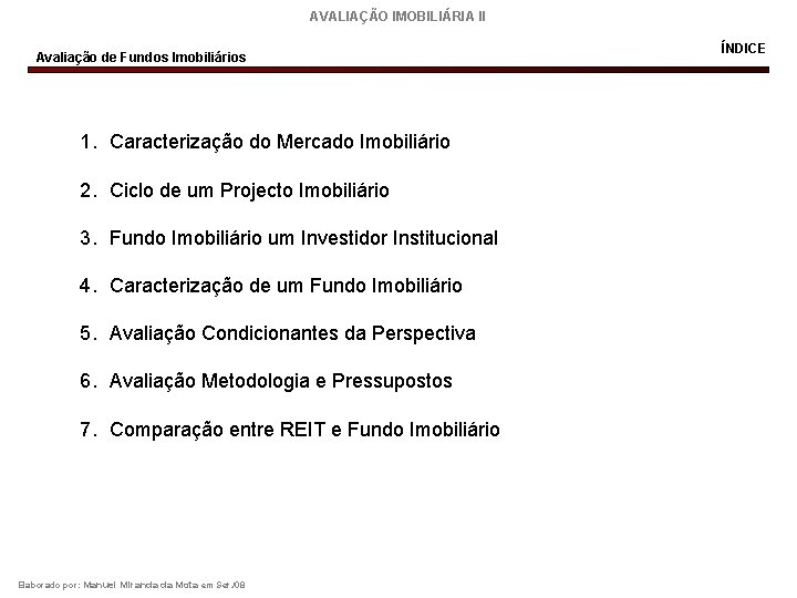 AVALIAÇÃO IMOBILIÁRIA II Avaliação de Fundos Imobiliários 1. Caracterização do Mercado Imobiliário 2. Ciclo