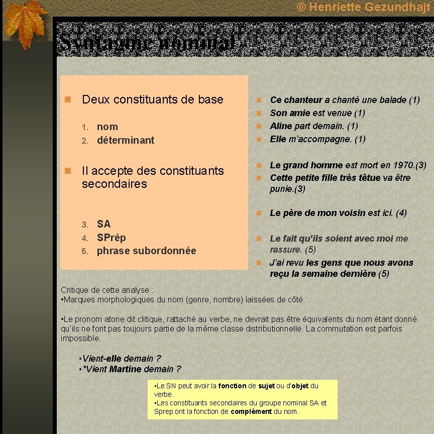 © Henriette Gezundhajt Syntagme nominal n Deux constituants de base n Ce chanteur a