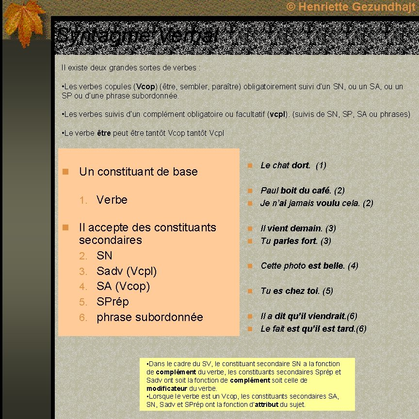 © Henriette Gezundhajt Syntagme Verbal Il existe deux grandes sortes de verbes : •
