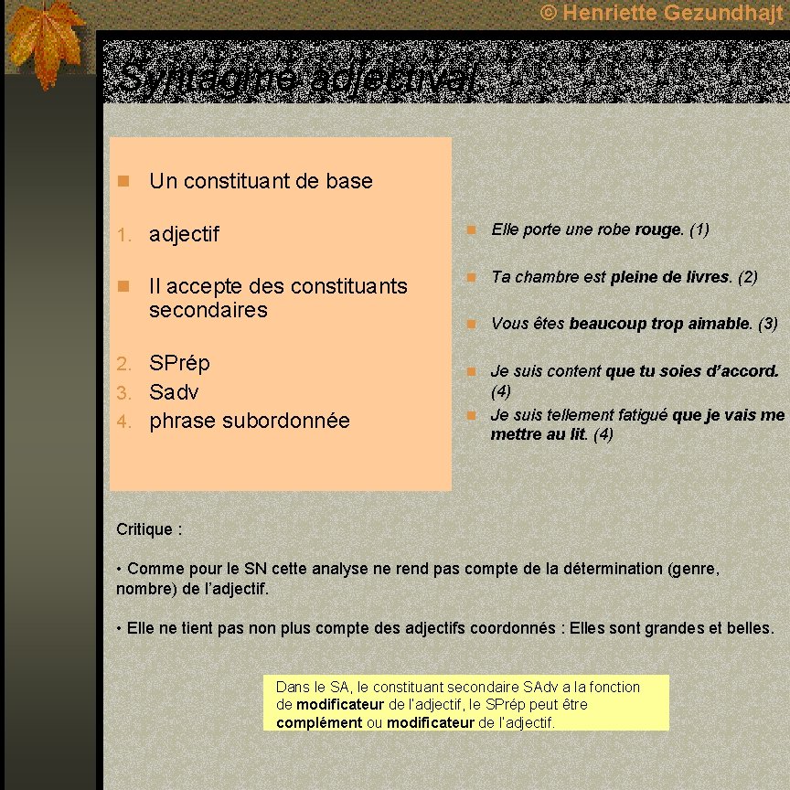 © Henriette Gezundhajt Syntagme adjectival n Un constituant de base 1. adjectif n Elle