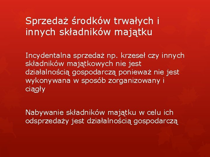 Sprzedaż środków trwałych i innych składników majątku Incydentalna sprzedaż np. krzeseł czy innych składników