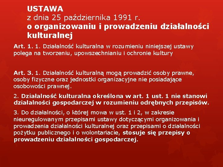 USTAWA z dnia 25 października 1991 r. o organizowaniu i prowadzeniu działalności kulturalnej Art.