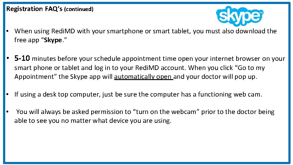 Registration FAQ’s (continued) • When using Redi. MD with your smartphone or smart tablet,