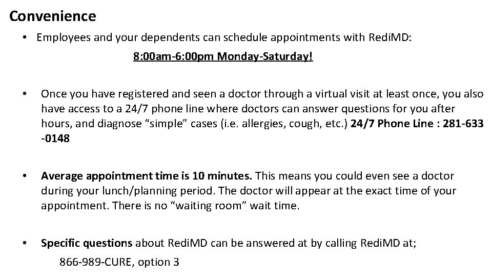 Convenience • Employees and your dependents can schedule appointments with Redi. MD: 8: 00